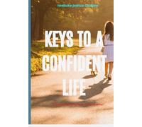 Keys To A Confident Life: "Unlocking Strength, Independence, and Joy in Every Step"