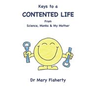Keys to a Contented Life: From Science, Monks & My Mother