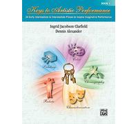 Keys to Artistic Performance, Bk 1: 24 Early Intermediate to Intermediate Pieces to Inspire Imaginative Performance