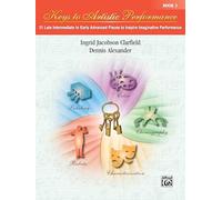 Keys to Artistic Performance, Bk 3: 21 Late Intermediate to Early Advanced Pieces to Inspire Imaginative Performance