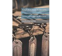Keys to Church Health: Unlocking the Potential of the Local Church