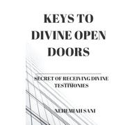 Keys To Divine Open Doors: How to Enjoy Divine Favour from God