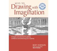 Keys to Drawing with Imagination: Strategies and Exercises for Gaining Confidence and Enhancing your Creativity