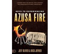 Keys to Experiencing Azusa Fire: Lessons from the Revival that Changed the Landscape of Global Christianity