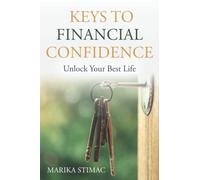KEYS TO FINANCIAL CONFIDENCE: Unlock Your Best Life