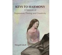 Keys to Harmony: Memoir of Depression, Daring, and Creativity
