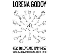 Keys to Love and Happiness: Conversations with the Masters of Truth