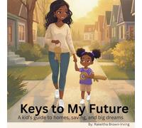Keys to My Future: A Kid's Guide to Homes, Saving and Big Dreams