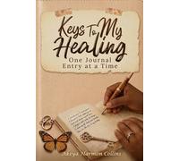 Keys To My Healing: One Journal Entry at a Time