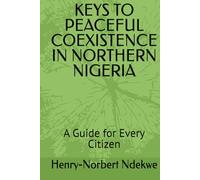 KEYS TO PEACEFUL COEXISTENCE IN NORTHERN NIGERIA: A Guide for Every Citizen