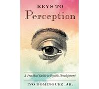 Keys to Perception : A Practical Guide to Psychic Development Volume 5