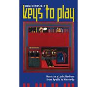Keys to Play: Music as a Ludic Medium from Apollo to Nintendo
