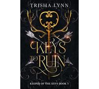 Keys to Ruin: The Keeper of the Keys book 3 (Keeper of the Keys Trilogy)