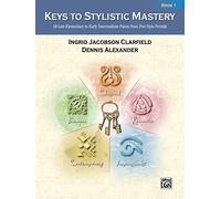 Keys to Stylistic Mastery, Bk 1: Alfred Masterwork Edition