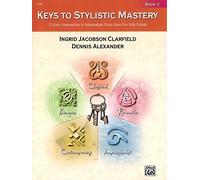 Keys to Stylistic Mastery, Book 2: 25 Early Intermediate Pieces from Five Style Periods (Alfred Masterwork Editions) by Clarfield, Ingrid Jacobson, Alexander, Dennis (2003) Paperback