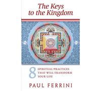 Keys to the Kingdom: Eight Spiritual Practices That Will Transform Your Life: Written by Paul Ferrini, 2011 Edition, Publisher: Heartways Press,U.S. [Audio CD]