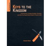 Keys to the Kingdom : Impressioning, Privilege Escalation, Bumping, and Other Key-Based Attacks Against Physical Locks