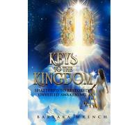 KEYS TO THE KINGDOM: SHATTERED TO RESTORED UNVEILED AWAKENING