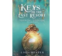 Keys to the Last Resort: Unlock the Magic. Reawaken to Love. Are You Ready? (Self-Help Story)