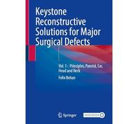Keystone Reconstructive Solutions for Major Surgical Defects: Vol. 1 : Principles, Parotid, Ear, Head and Neck