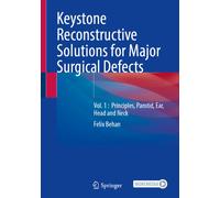 Keystone Reconstructive Solutions for Major Surgical Defects : Vol. 1 : Principles, Parotid, Ear, Head and Neck