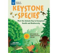 Keystone Species: Meet the Animals Key to Ecosystem Health and Biodiversity with Hands-On Science Activities for Kids (Build It Yourself)