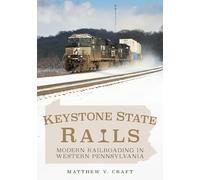 Keystone State Rails: Modern Railroading in Western Pennsylvania