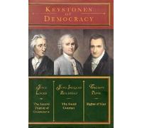 Keystones of Democracy The Second Treatise of Government; The Social Contract and Rights of Man