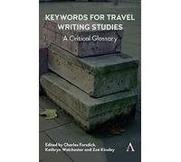 Keywords for Travel Writing Studies: A Critical Glossary: 1 (Anthem Studies in Travel, 1)