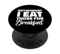 Keywords I Eat Those for Breakfast SEO Humor PopSockets Adhesive PopGrip