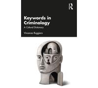 Keywords in Criminology : A Cultural Dictionary
