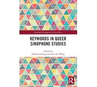 Keywords in Queer Sinophone Studies