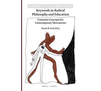 Keywords in Radical Philosophy and Education: Common Concepts for Contemporary Movements: 1 (Critical Understanding in Education)