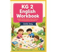 KG 2 English Workbook: Alphabet, Numbers, Shapes, Colors, Tracing and Early Learning Activities for Kids Ages 4-6