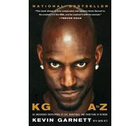 KG: A to Z: An Uncensored Encyclopedia of Life, Basketball, and Everything in Be