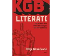 KGB Literati: Spy Fiction and State Security in the Soviet Union