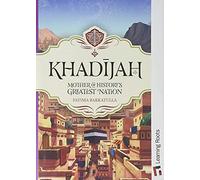 Khadijah: Mother of History's Greatest Nation