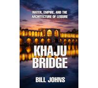 Khaju Bridge: Water, Empire, and the Architecture of Leisure (The Great Crossings)