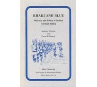 Khaki and Blue: Military and Police in British Colonial Africa (Research in International Studies, Africa Series)