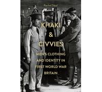 Khaki and Civvies : Men’s Clothing and Identity in First World War Britain