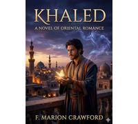 Khaled: by F. Marion Crawford