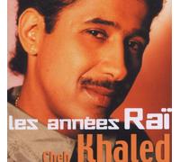 Khaled,Cheb - Les Annees Rai