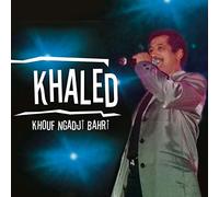 Khaled - Khouf Ngadji Bahri