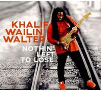 Khalif Wailin Walter - Nothin' Left To Lose