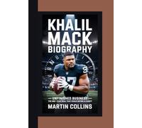 KHALIL MACK BIOGRAPHY: Unfinished Business - The One-Year Deal That Could Define a Legacy