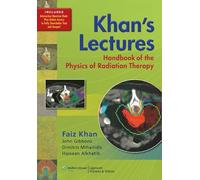 Khan's Lectures: Handbook of the Physics of Radiation Therapy