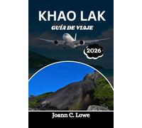 KHAO LAK GUÍA DE VIAJE 2026: Un compañero completo para la aventura, la cultura y la relajación.