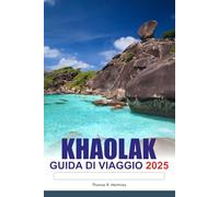 KHAO LAK Guida di viaggio 2025: Esplorando le splendide spiagge della Thailandia, le isole esotiche, le migliori attrazioni e le destinazioni imperdibili in Asia