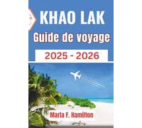 Khao Lak Guide de voyage 2025-2026: Votre compagnon idéal pour découvrir la beauté intacte, les principales attractions et l'aventure en Thaïlande