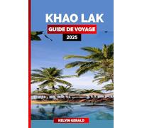 KHAO LAK GUIDE DE VOYAGE 2025: Votre guide essentiel pour Khao Lak : plages, stations balnéaires et excursions d'une journée inoubliables en Thaïlande